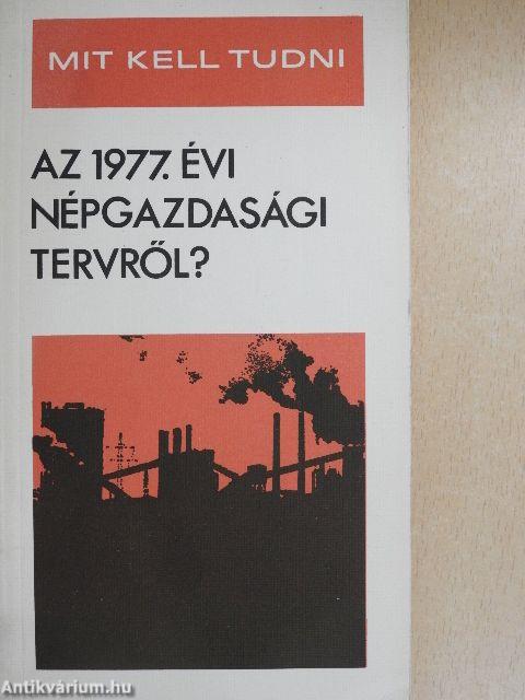 Mit kell tudni az 1977. évi népgazdasági tervről?