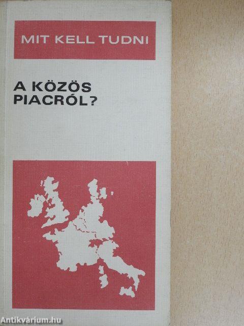 Mit kell tudni a Közös Piacról?