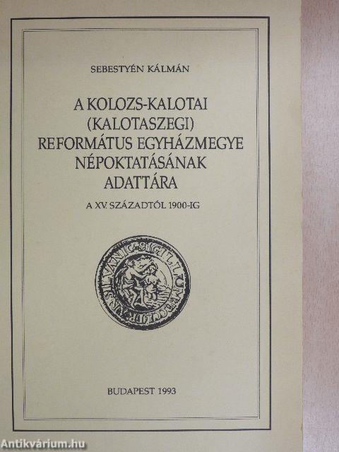 A Kolozs-kalotai (kalotaszegi) Református Egyházmegye népoktatásának adattára