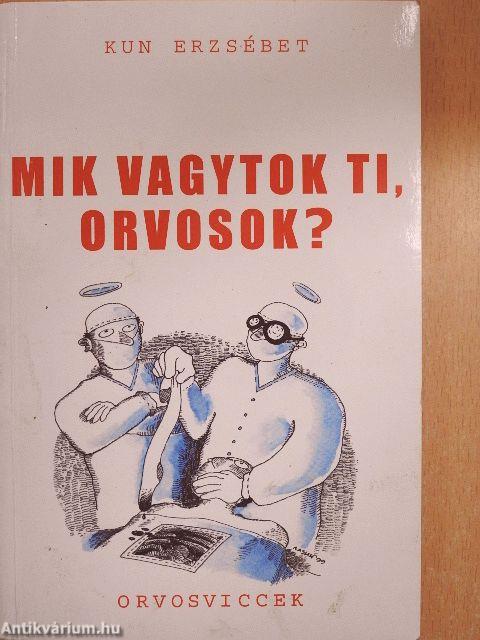 Mik vagytok ti, orvosok?