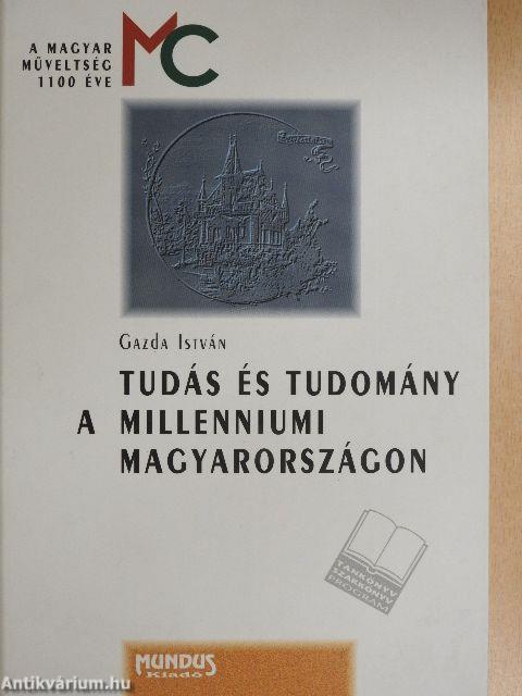 Tudás és tudomány a millenniumi Magyarországon 