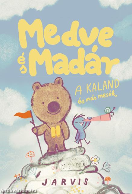 Medve És Madár - A kaland és más mesék