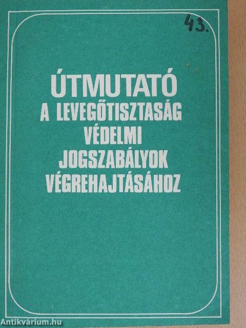 Útmutató a légszennyező tevékenységet folytatók részére a levegőtisztaság-védelmi jogszabályok végrehajtásához