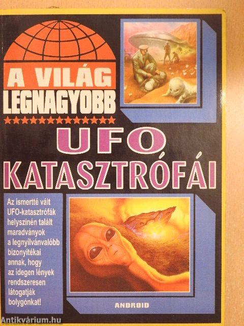 A világ legnagyobb UFO katasztrófái