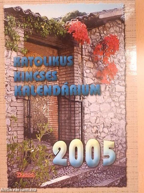 Katolikus Kincses Kalendárium 2005.