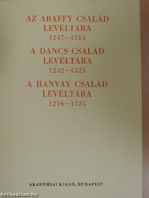 Az Abaffy család levéltára 1247-1515/A Dancs család levéltára 1232-1525/A Hanvay család levéltára 1216-1525