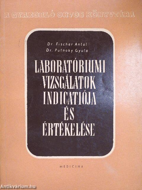 Laboratóriumi vizsgálatok indicatiója és értékelése