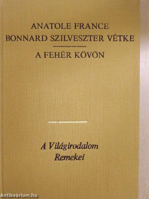 Bonnard Szilveszter vétke/A fehér kövön