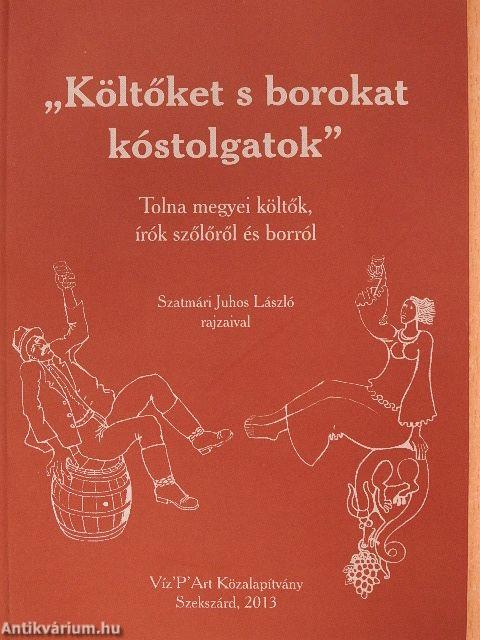 ,,Költőket s borokat kóstolgatok"