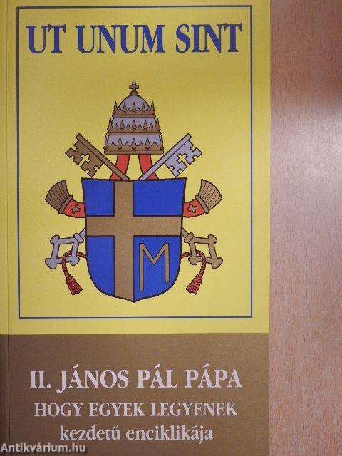 II. János Pál pápa Hogy egyek legyenek kezdetű enciklikája