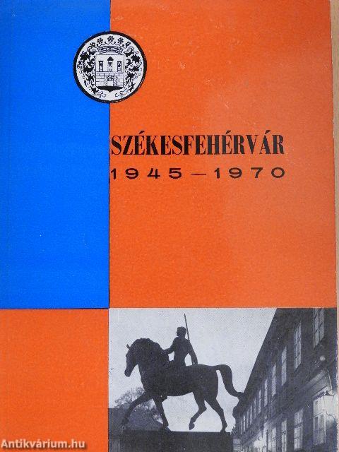 Székesfehérvár 1945-1970