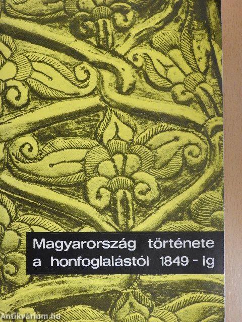 Magyarország története a honfoglalástól 1849-ig