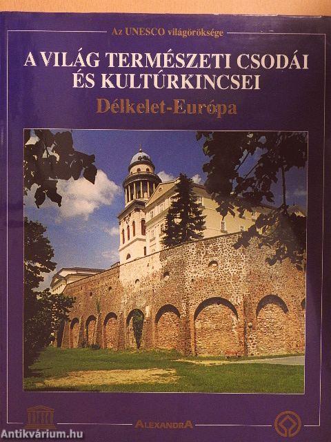 A világ természeti csodái és kultúrkincsei - Délkelet-Európa