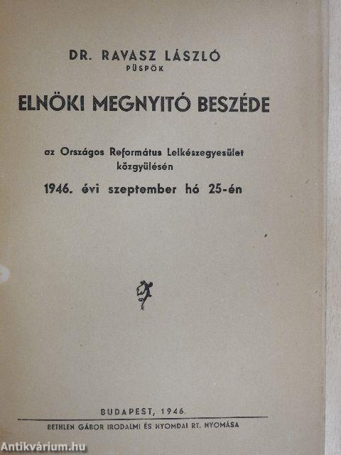 Dr. Ravasz László püspök elnöki megnyitó beszéde az Országos Református Lelkészegyesület közgyűlésén 1946. évi szeptember hó 25-én