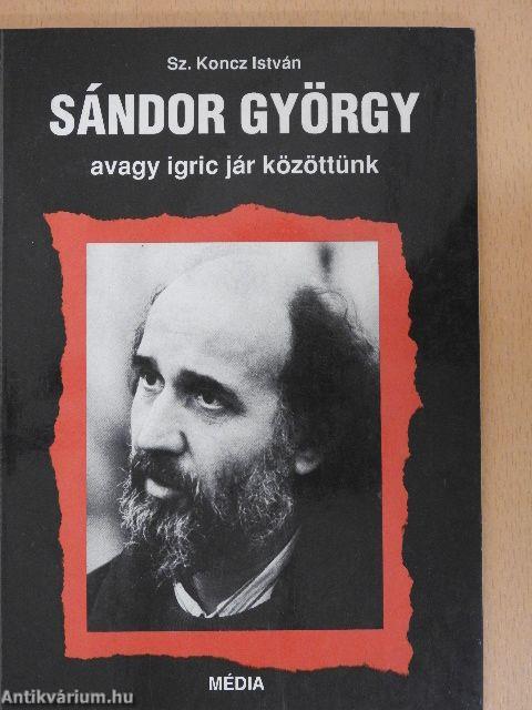 Sándor György avagy igric jár közöttünk