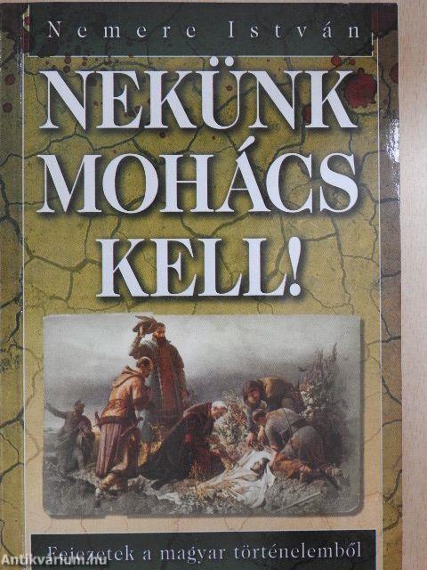 Nekünk Mohács kell!