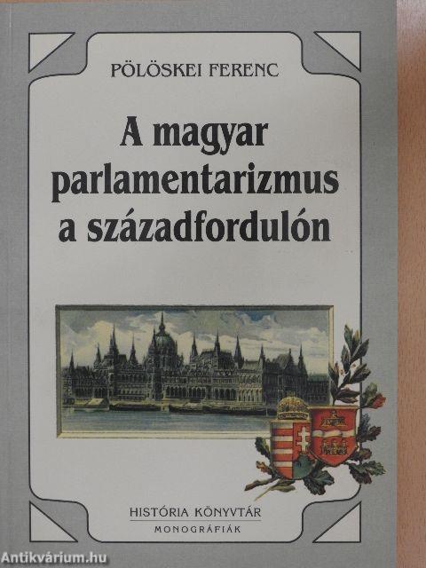 A magyar parlamentarizmus a századfordulón