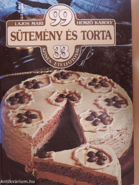 99 sütemény és torta 33 színes ételfotóval