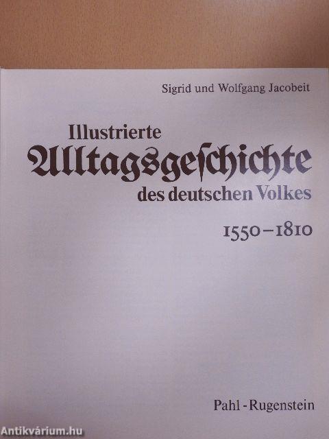 Illustrierte Alltagsgeschichte des deutschen Volkes 1550-1810