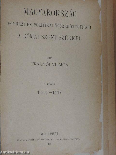 Magyarország egyházi és politikai összeköttetései a római Szent-székkel I-II.