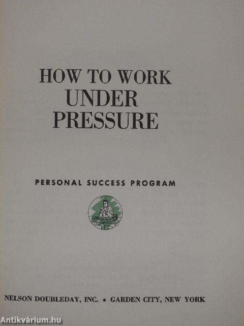 How to Work Under Pressure