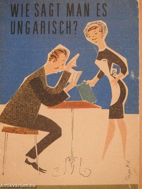 Wie sagt Man es ungarisch?