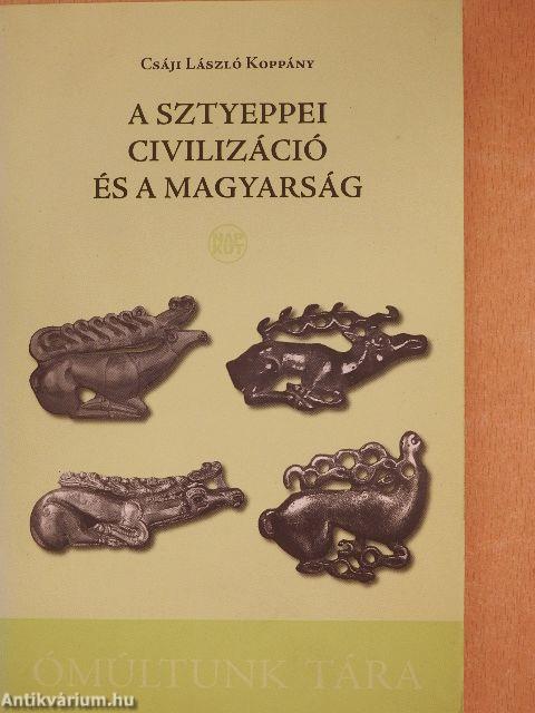 A sztyeppei civilizáció és a magyarság