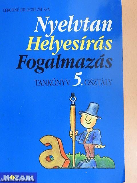 Nyelvtan, helyesírás, fogalmazás - Tankönyv 5. osztály