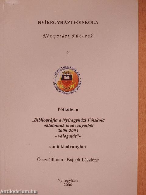 Pótkötet a "Bibliográfia a Nyíregyházi Főiskola oktatóinak kiadványaiból 2002-2003 -válogatás"- című kiadványhoz