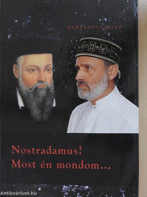 Nostradamus! Most én mondom...