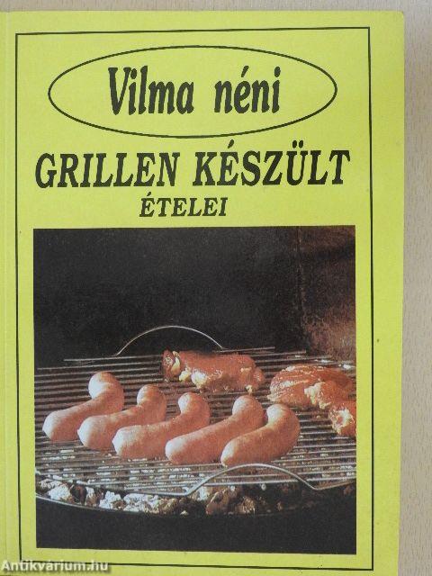 Vilma néni grillen készült ételei
