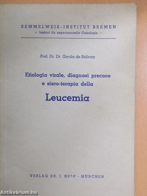 Etiologia virale, diagnosi precoce e siero-terapia della Leucemia