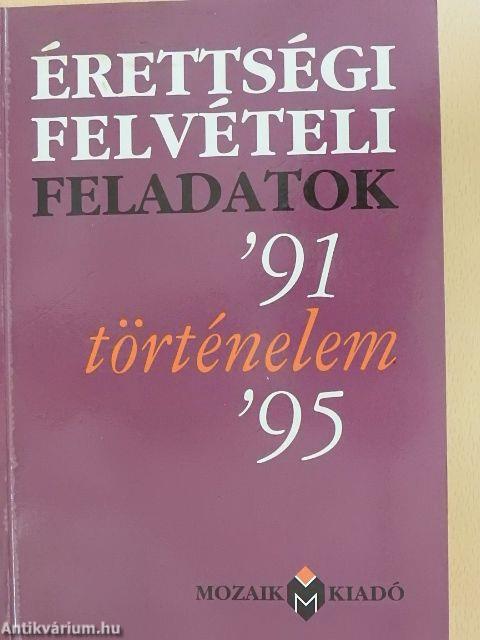 Érettségi-felvételi feladatok - Történelem '91-'95