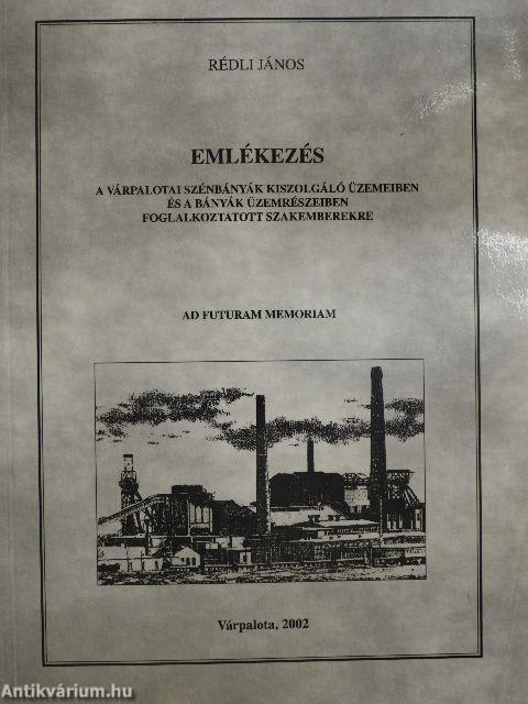 Emlékezés a várpalotai szénbányák kiszolgáló üzemeiben és a bányák üzemrészeiben foglalkoztatott szakemberekre