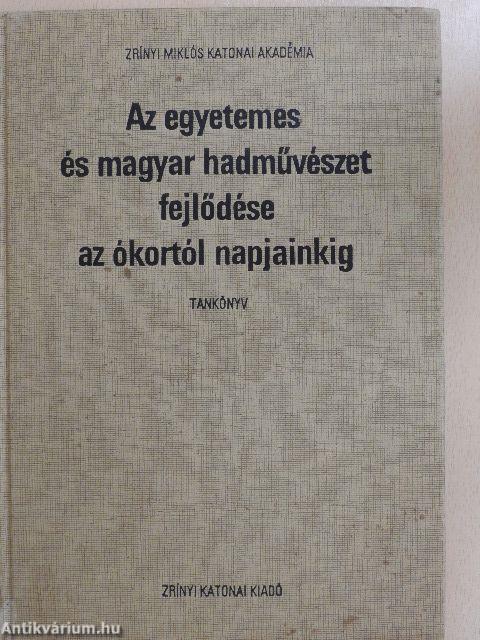 Az egyetemes és magyar hadművészet fejlődése az ókortól napjainkig