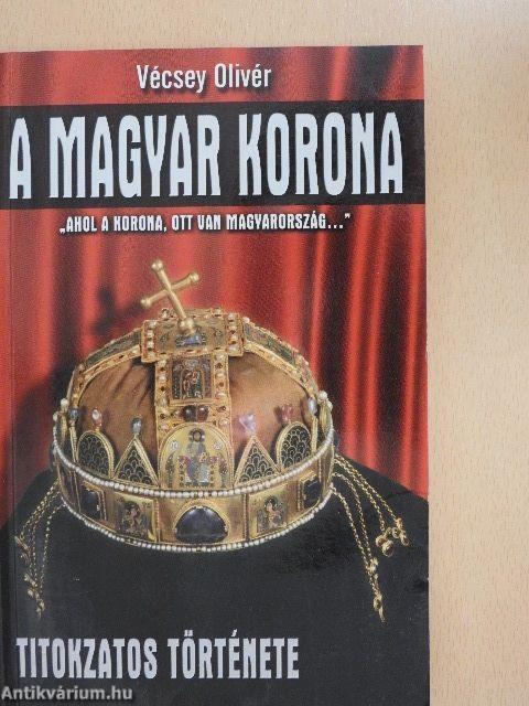 A magyar korona titokzatos története