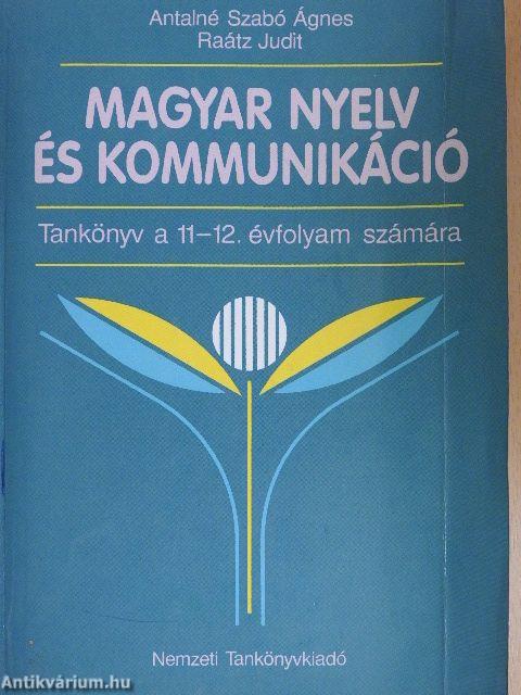 Magyar nyelv és kommunikáció - Tankönyv a 11-12. évfolyam számára