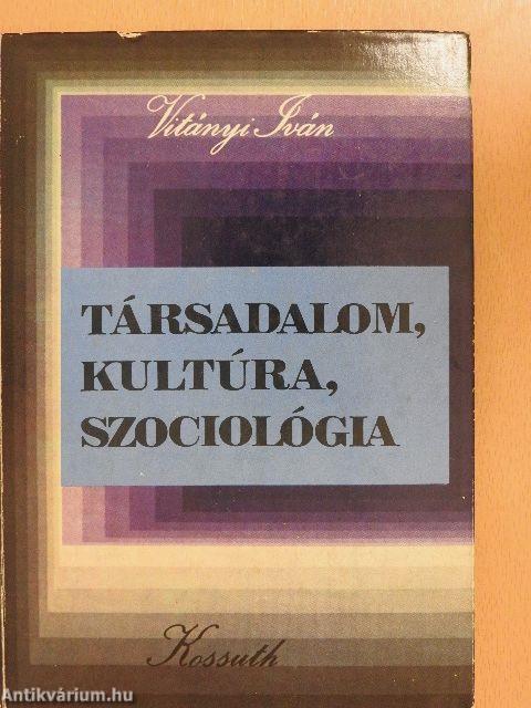 Társadalom, kultúra, szociológia