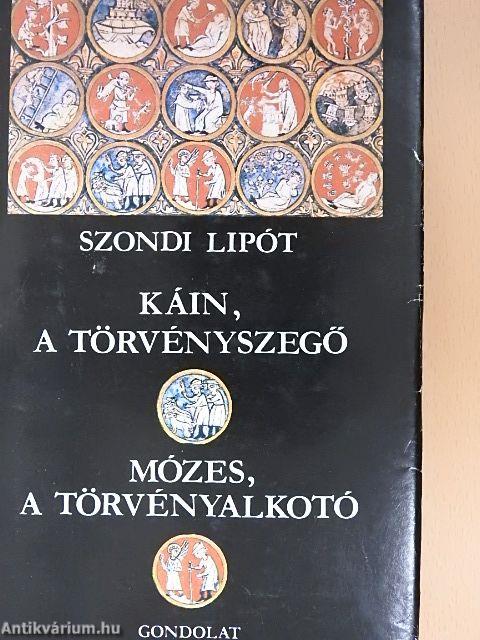 Káin, a törvényszegő/Mózes, a törvényalkotó