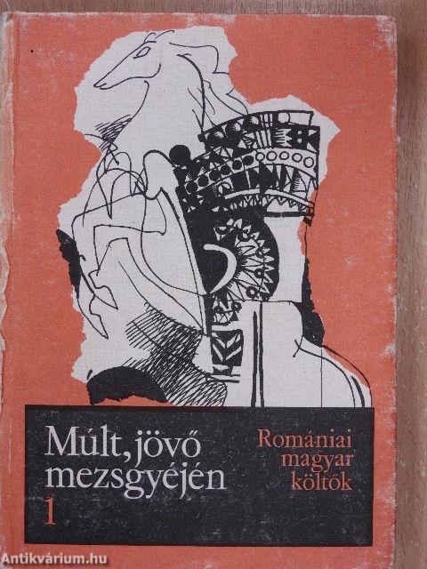 Múlt, jövő mezsgyéjén I.