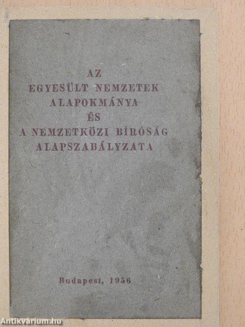 Az Egyesült Nemzetek alapokmánya és a Nemzetközi Bíróság alapszabályzata