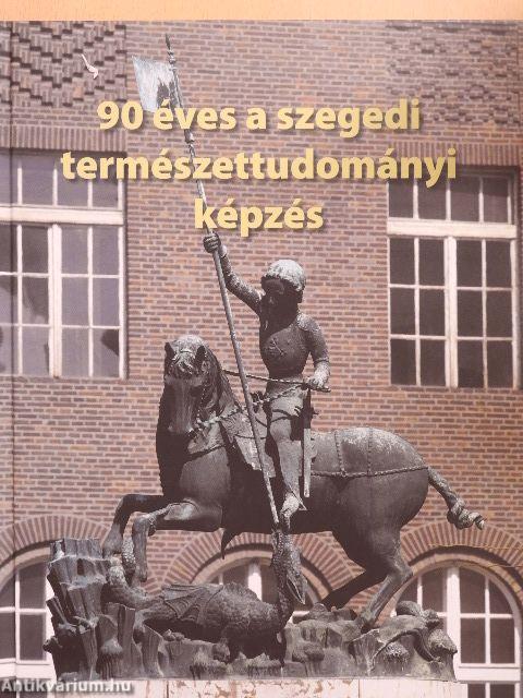 90 éves a szegedi természettudományi képzés