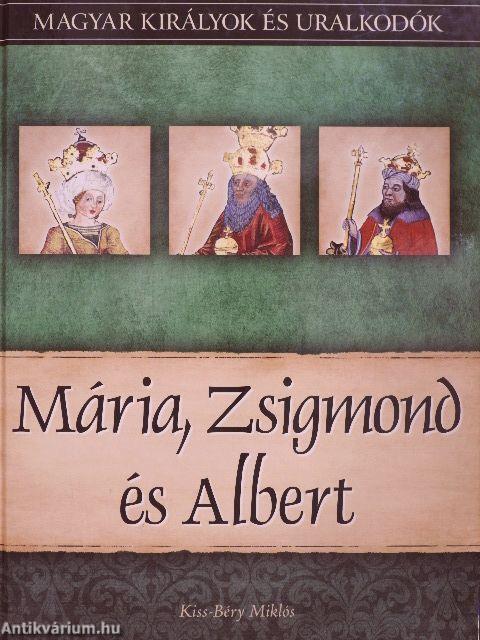 Mária, Zsigmond és Albert