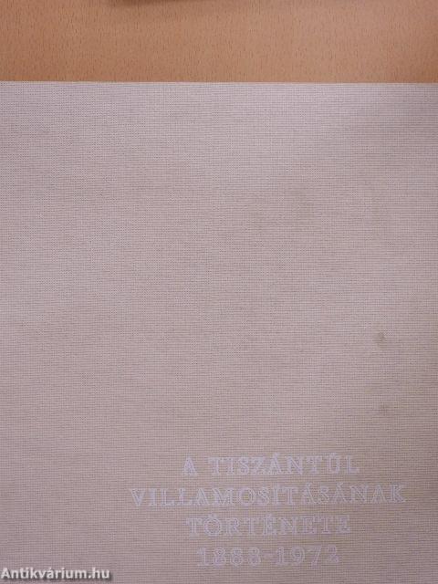 A Tiszántúl villamosításának története 1888-1972