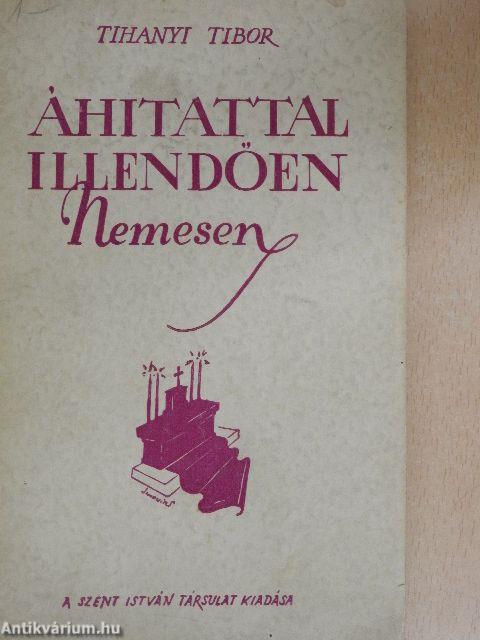 Áhitattal, illendően, nemesen