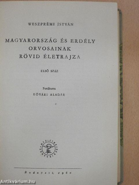 Magyarország és Erdély orvosainak rövid életrajza I.