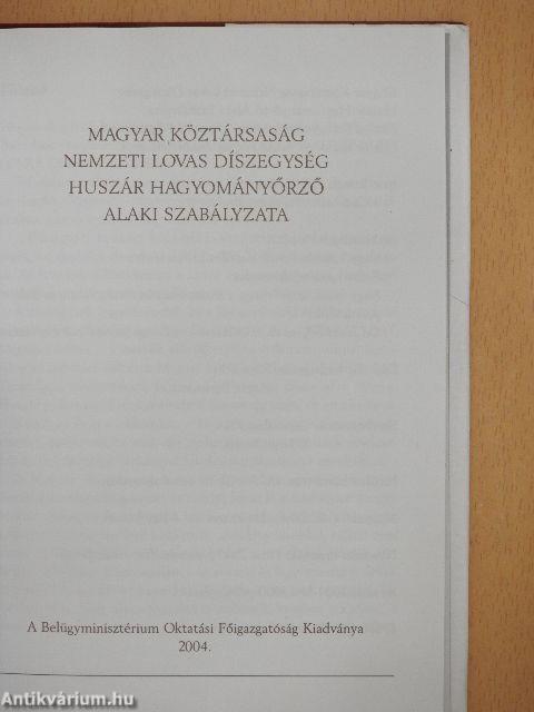 Magyar Köztársaság Nemzeti Lovas Díszegység Huszár Hagyományőrző Alaki Szabályzata