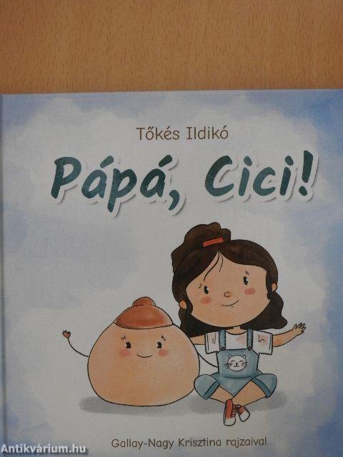 Pápá, Cici!