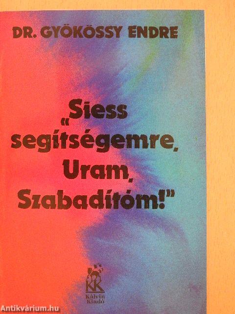 "Siess segítségemre, Uram, Szabadítóm!"