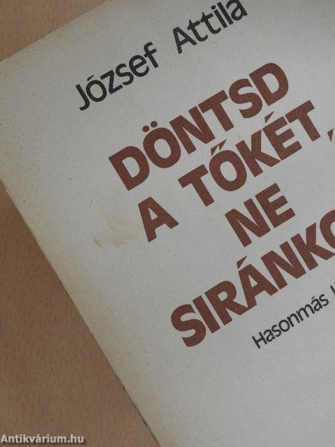 Döntsd a tőkét, ne siránkozz/Egy verseskönyv születése